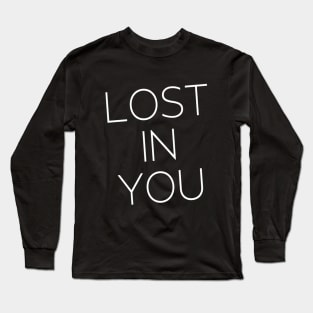 Lost in YOU Real Love Happy Feelings Romantic Emotional touch Valentines Moments Engagement Celebration for Man's & Woman's Long Sleeve T-Shirt